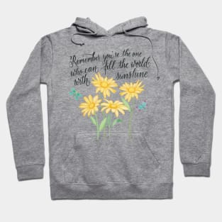 Sunshine: Remember you are the one who ... Hoodie